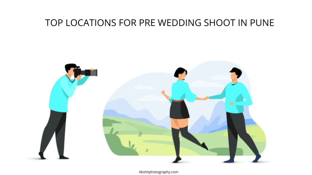 TOP LOCATIONS FOR PRE WEDDING SHOOT IN PUNE